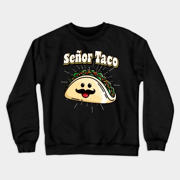 Señor Taco Funny Kawaii Mexican Food Crewneck Sweatshirt by Foxxy Merch